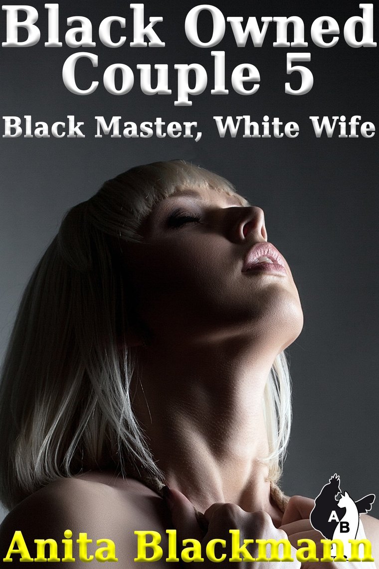 Black Owned Couple 5 Black Master, White Wife by Anita Blackmann