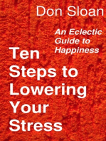 Ten Steps to Lowering Your Stress: An Eclectic Guide to Happiness