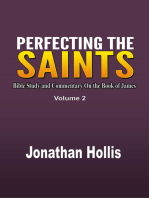 Perfecting the Saints Volume 2: Bible Study and Commentary On the Book of James