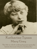 Mary Gray: "The life in which nothing happens goes the fastest, because it has no landmarks."