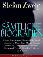 Sämtliche Biografien: Marie Antoinette, Romain Rolland, Casanova, Magellan, Maria Stuart, Nietzsche, Dostojewski, Erasmus, Sigmund Freud, Charles Dickens und mehr (Vollständige Ausgaben): Joseph Fouché, Amerigo, Tolstoi, Rilke, Paul Verlaine, Lord Byron, Kleist, Stendhal, Chateaubriand, Marceline Desbordes-Valmore, Goethe, Napoleon, Cicero, Lenin, Balzac, Arthur Schnitzler und mehr