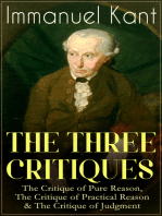 THE THREE CRITIQUES: The Critique of Pure Reason, The Critique of Practical Reason & The Critique of Judgment: The Base Plan for Transcendental Philosophy, The Theory of Moral Reasoning and The Critiques of Aesthetic and Teleological Judgment