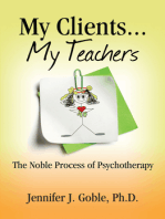 My Clients, My Teachers: The Noble Process of Psyschotherapy