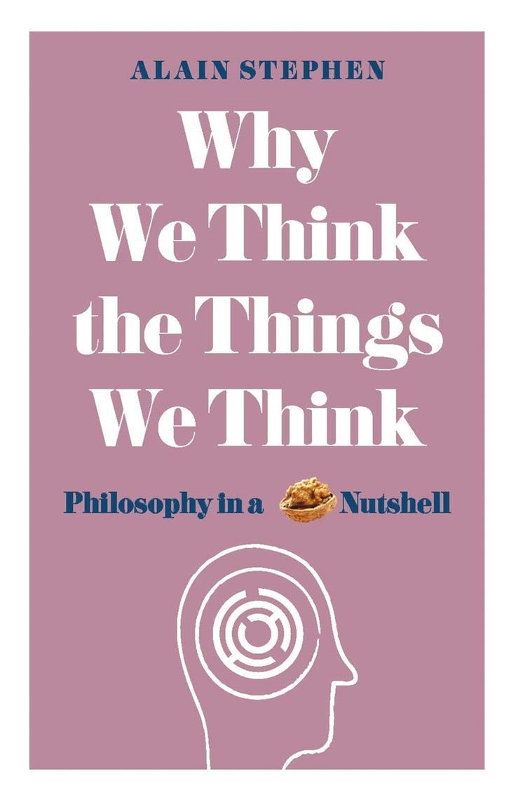 Why We Think the Things We Think by Alain Stephen (Ebook) Read free
