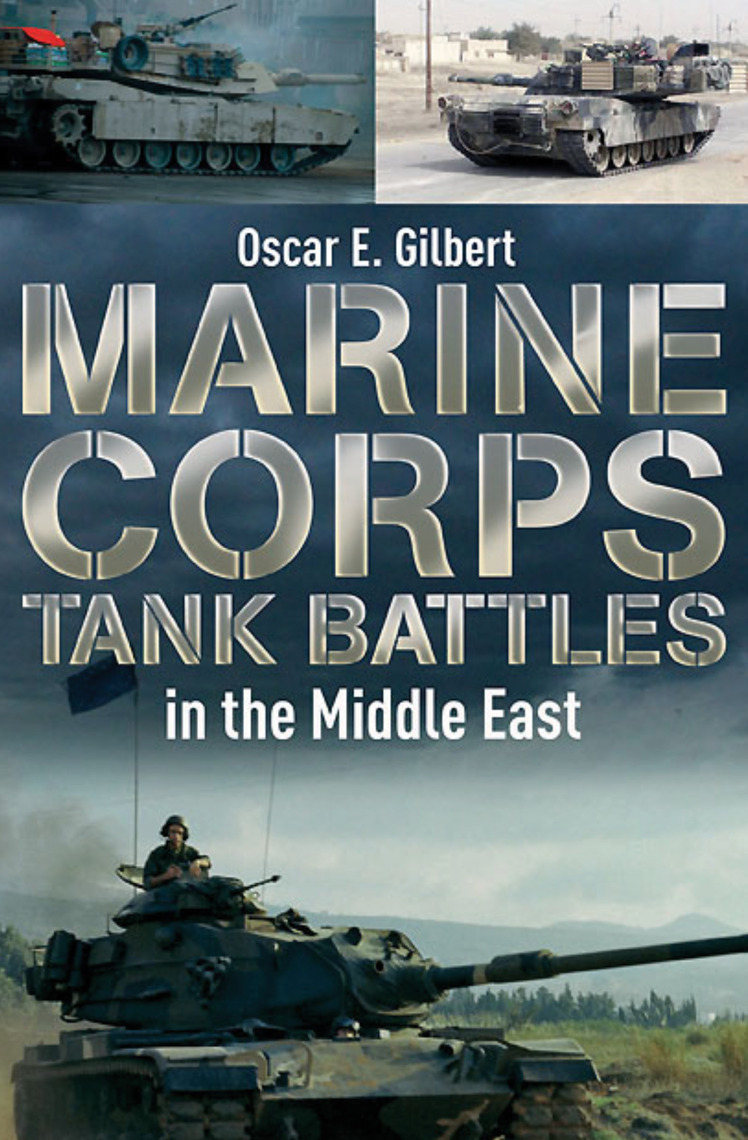 Marine Corps Tank Battles in the Middle East by Oscar E. Gilbert Book