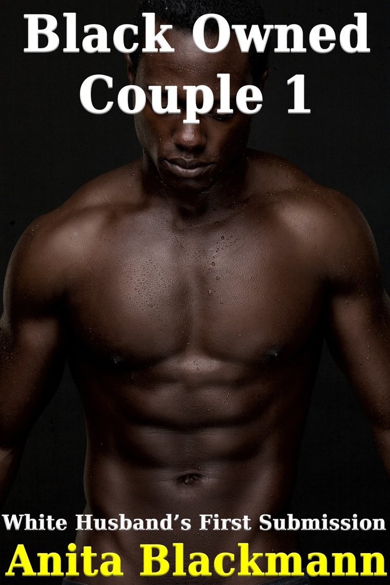 Black Owned Couple 1 White Husbands First Surrender by Anita Blackmann