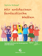 Wir entdecken fantastische Welten: Spielgeschichten für Kindergarten und Vorschule