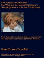 Die Feldenkrais Methode - Ein Weg aus der Zerebralparese im Säuglingsalter und in der Frühkindheit: Eine Studie über die Zerebralparese aus der Sicht des organischen Lernens in der frühen Kindheit