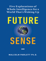 Future Sense: Five explorations of whole intelligence for a world that’s waking up