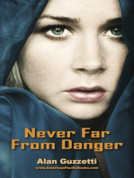 Never Far From Danger