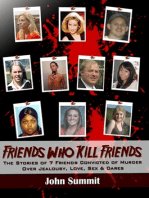 Friends Who Kill Friends: The Stories of 7 Friends Convicted of Murder Over Jealousy, Love, Sex & Dares