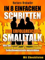 In 8 einfachen Schritten zum erfolgreichen Smalltalk: Nette Leute kennenlernen, Freunde finden, Ihr Netzwerk ausbauen, Selbstbewusstsein ausstrahlen