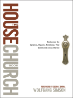 The House Church Book: Rediscover the Dynamic, Organic, Relational, Viral Community Jesus Started