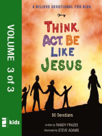 A Believe Devotional for Kids: Think, Act, Be Like Jesus, Vol. 3: 90 Devotions