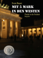Mit 5 Mark in den Westen: 25 Jahre nach der Flucht - eine Geschichte von Sven Bauer