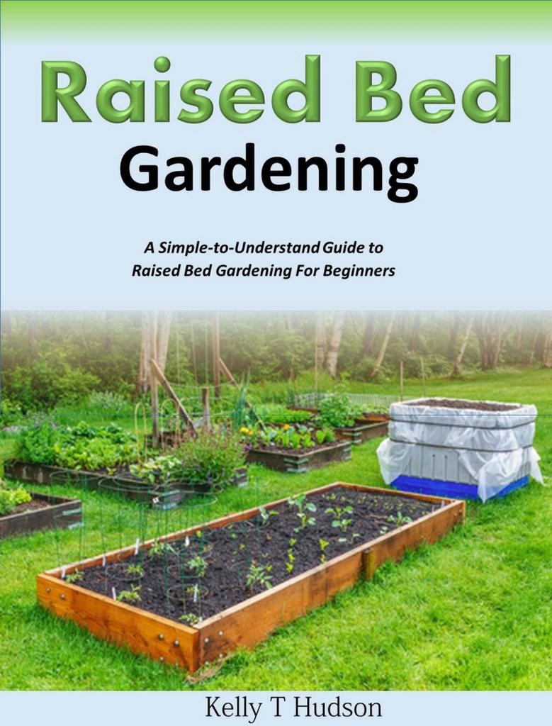 Read Raised Bed Gardening A SimpletoUnderstand Guide to Raised Bed