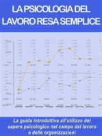 La psicologia del lavoro resa semplice: La guida introduttiva all’utilizzo del sapere psicologico nel campo del lavoro e delle organizzazioni.