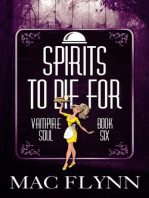 Spirits To Die For (Vampire Soul, Book Six): Vampire Soul, #6