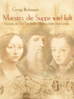 Maestro, die Suppe wird kalt: Leonardo da Vinci: Die dunklen Machenschaften eines Genies