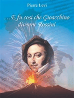 ... E fu così che Gioacchino divenne Rossini