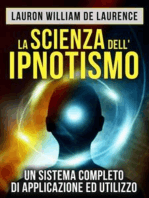 La Scienza dell'Ipnotismo - Un Sistema completo di applicazione ed utilizzo (Tradotto)