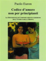 CODICE D'AMORE NON PER PRINCIPIANTI. Le differenze di comportamento amoroso dell'uomo e della donna