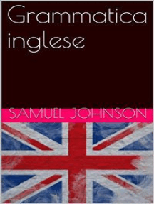 Grammatica inglese by Samuel Johnson (Ebook) - Read free for 30 days