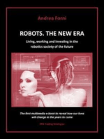 Robots. The New Era. Living, working and investing in the robotics society of the future.