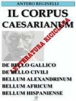 Il Corpus Caesarianum. De bello gallico. De bello civili. Bellum alexandrinum. Bellum africum. Bellum hispaniense