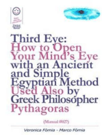 Third Eye: How to Open Your Mind’s Eye With an Ancient and Simple Egyptian Method Used Also by Greek Philosopher Pythagoras (Manual #027)