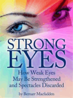 Strong Eyes: How Weak Eyes May Be Strengthened And Spectacles Discarded