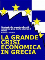 La grande crisi economica in Grecia: Un viaggio alla scoperta della crisi economica greca che ha allarmato il mondo.