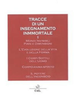 Tracce di un Insegnamento Immortale: Mondi Invisibili, I Corpi Sottili dell'Uomo, Il Potere dell'Inconscio