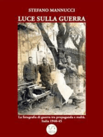 Luce sulla guerra. La fotografia di guerra tra propaganda e realtà. Italia 1940-45