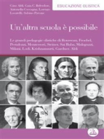 Un’altra scuola è possibile: Le grandi pedagogie olistiche di Rousseau, Froebel, Pestalozzi, Montessori, Steiner, Sai Baba, Malaguzzi, Milani, Lodi, Krishnamurti, Gardner, Aldi