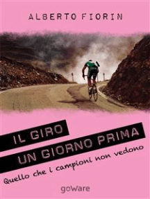 Il Giro un giorno prima. Sulle strade del Giro del 150° dell’Unità d’Italia in cerca di ciò che i campioni non vedono