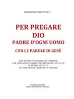 Per pregare Dio, Padre d'ogni uomo, con le parole di Gesù- Fascicolo Quarto