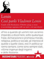 Così parlò Vladimir Lenin: Il padre della rivoluzione d'Ottobre spiega se stesso in un'antologia ragionata delle sue opere e dei suoi discorsi