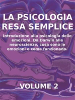 LA PSICOLOGIA RESA SEMPLICE - VOL 2 - Introduzione alla psicologia delle emozioni. Da Darwin alle neuroscienze, cosa sono le emozioni e come funzionano.