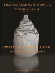 "Cristalli & esseri umani. Una connessione energetica" - Vol. 1 del trittico "Cristalli per la vita"