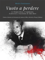 Vuoto a perdere [Digital Edition] Le Brigate Rosse, il rapimento, il processo e l'uccisione di Aldo Moro