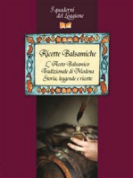 Ricette Balsamiche. Storia, leggende e ricette sull'Aceto Balsamico tradizionale di Modena