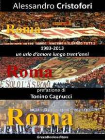 Roma Roma Roma: (1983-2013) Un urlo d'amore lungo trent'anni 