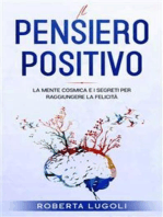 Il pensiero positivo: La Mente Cosmica e i Segreti per raggiungere la felicità