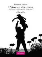 L'Amore che resta: Incontro con mio Padre nell'Oltre