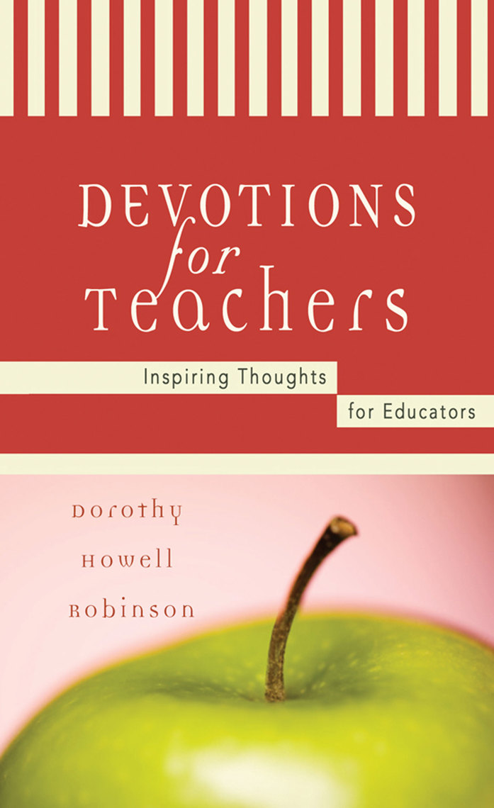 Devotions For Teachers by Dorothy Howell Robinson - Book - Read Online
