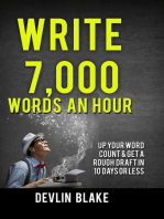 Write 7,000 Words An Hour; Up Your Word Count And Get A Rough Draft In 10 Days Or Less