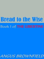Bread to the Wise: Book I of The Libertine