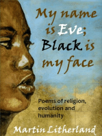 My Name is Eve; Black is my Face: Poems of religion, evolution and humanity