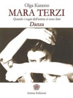 Mara Terzi: Quando i sogni dell'anima si son fatti Danza